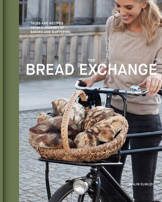 The Bread Exchange: Tales and Recipes from a Journey of Baking and Bartering...