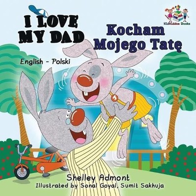 Shelley Admont Kidkiddos B I Love My Dad (English Polish Bilingual B (Paperback)
