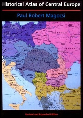 Historical Atlas of Central Europe: Revised and Expanded Edition (A History ...
