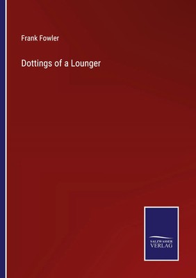 Frank Fowler | Dottings of a Lounger | Taschenbuch | Englisch (2023) | Outlook