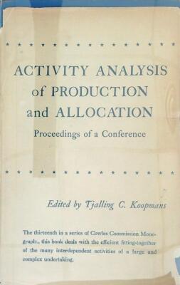 ACTIVITY ANALYSIS OF PRODUCTION AND ALLOCATION: PROCEEDINGS OF A CONFERENCE