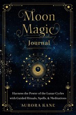 Moon Magic Journal: Harness the Power of the Lunar Cycles
