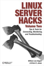 Linux Server Hacks, Volume Two: Tips Tools for Connecting, Monitoring, and ...