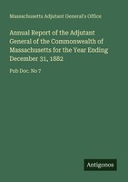 Annual Report Of The Adjutant General Of The Commonwealth Of Massachusetts For T