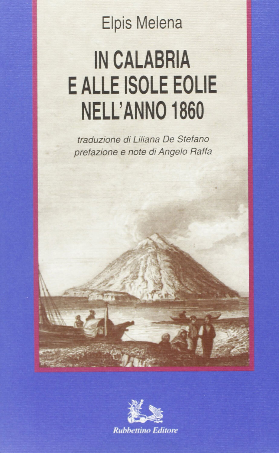 Libri Melena Elpis - In Calabria E Alle Isole Eolie Nell'anno 1860