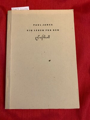 EIN LEBEN FUR DEN FUSBALL Paul Janes 12/1947 Softcover GERMAN