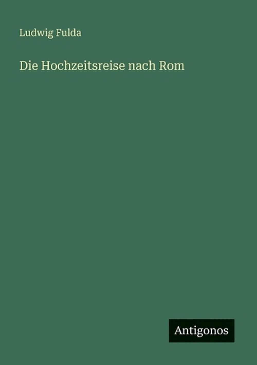 Die Hochzeitsreise nach Rom by Ludwig Fulda (German) Paperback Book