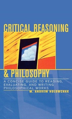 NEW: Critical Reasoning & Philosophy: A Concise Guide to Reading HARDCOVER 2003