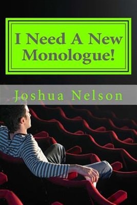 I Need a New Monologue! : Original Monologues for Your Audition, Paperback by...