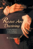Roses Are Deceiving A Gothic Mystery In The Tradition Of Victoria Hiolt Conner