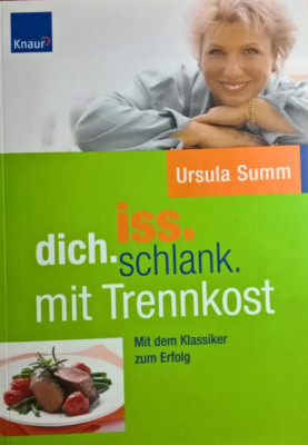 ''Iss dich schlank mit Trennkost'', Mit dem Klassiker zum Erfolg, Ursula Summ,2005