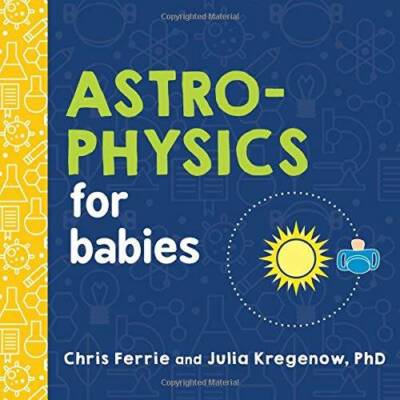 Astrophysics for Babies (Baby University) - Board book By Ferrie, Chris - GOOD