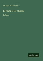 Le Foyer Et Les Champs PoéSies Georges Rodenbach Taschenbuch FranzöSisch 2025