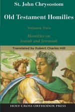 St. John Chrysostom: Homilies on the Old Test...