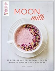 Moon Milk: 55 Rezepte mit Pflanzenmilch für ruhigen und ... | Buch | Zustand gut