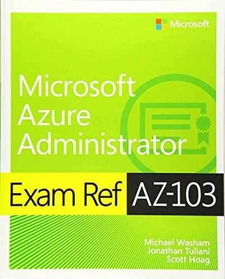 Exam Ref AZ-103 Microsoft - Paperback, by Washam Michael; Tuliani - Very Good
