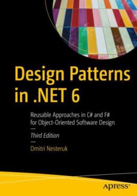 Design Patterns in .NET 6: Reusable Approaches in C# and F# for Object-Oriented