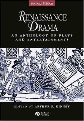 Renaissance Drama: An Anthology of Plays and Entertainments by Kinney