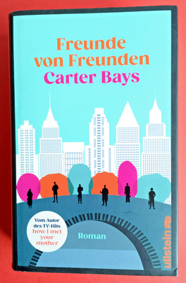 Freunde von Freunden : ROMAN von Carter Bays  / Buch / Zustand sehr gut
