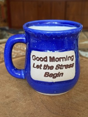 Pottery Coffee Mug Blue Drip Glaze GOOD MORNING LET THE STRESS BEGIN