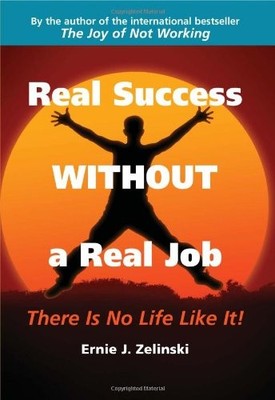 Real Success without a Real Job: Th..., Zelinski, Ernie