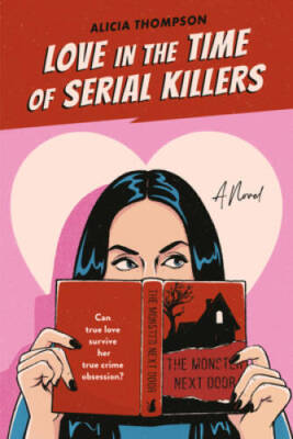 #ad Love in the Time of Serial Killers Paperback By Thompson Alicia VERY GOOD $3.74