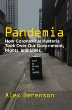 Pandemia: How Coronavirus Hysteria Took Ov- 1684512484, Alex Berenson, hardcover