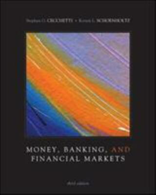 Money, Banking and Financial Markets by Stephen G. Cecchetti and Kermit L....