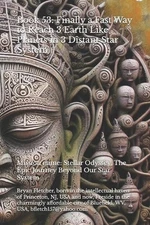 Book 53: Finally a Fast Way to Reach 3 Earth Like Planets in 3 Distant Star Syst