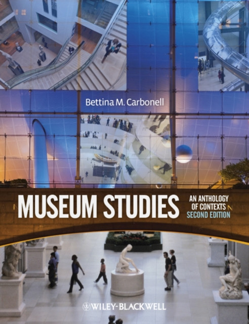 Museum Studies An Anthology of Contexts by BM Carbonell (Paperback Book)