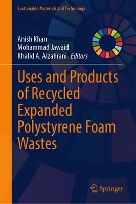 Uses and Products of Recycled Expanded Polystyrene Foam Wastes by Anish Khan Har
