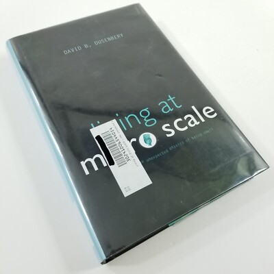Living at Micro Scale [VG, HC] Unexpected Physics of Being Small David Dusenbery