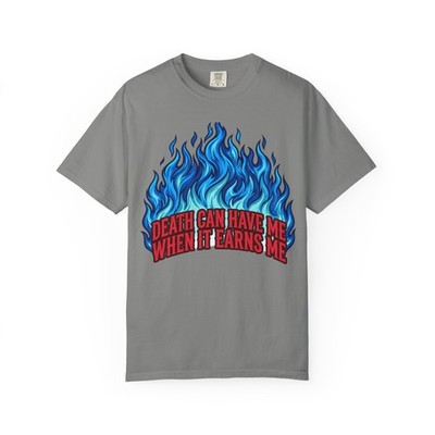 Blue Flame 'Death Can Have Me When It Earns Me' T-Shirt | Graphic Tee