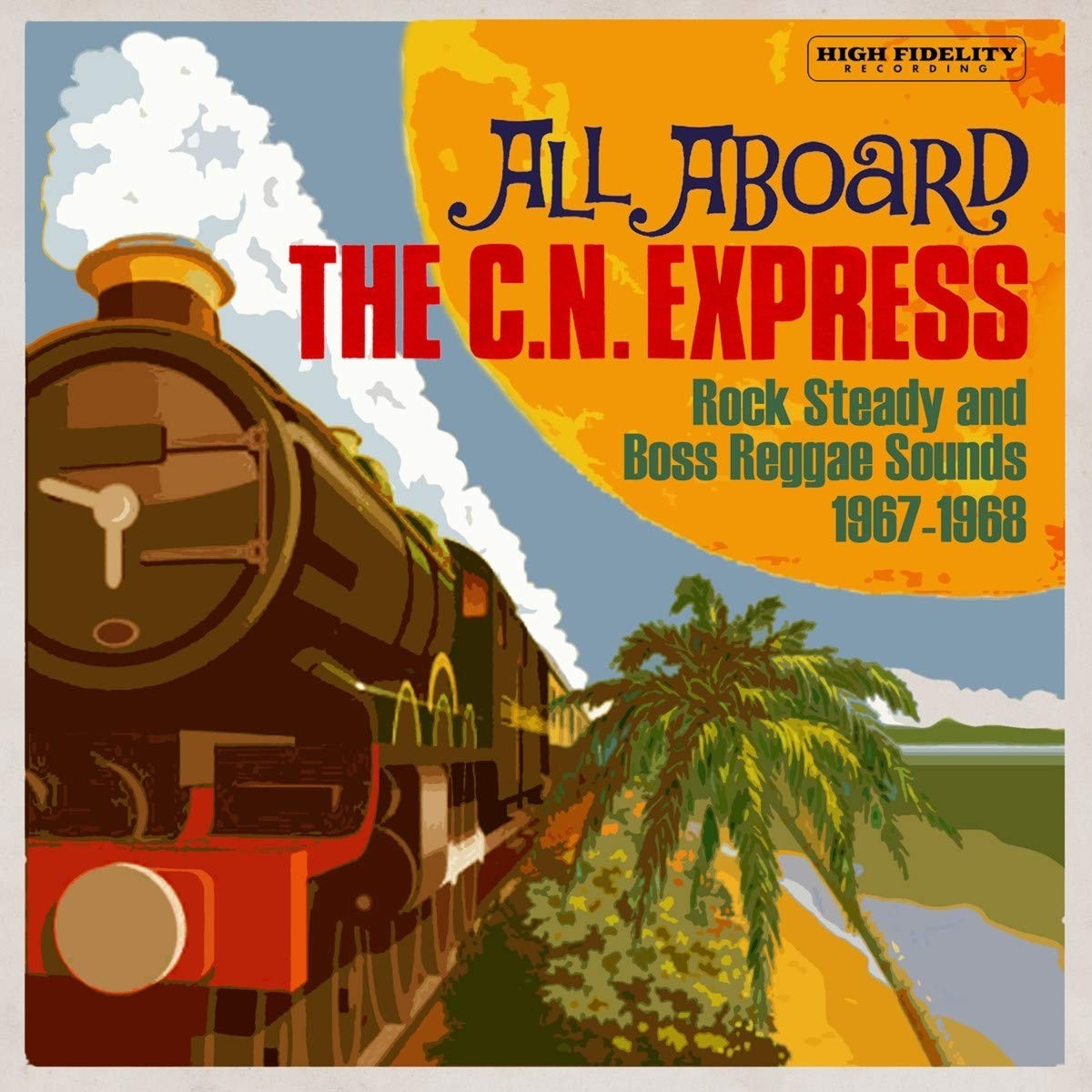 Various Artists All Aboard The C.N. Express: Rock Steady And Boss Reggae So (CD)