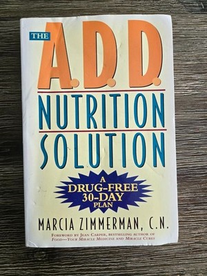 Add Nutrition Solution : A Drug-Free Thirty-Day Plan, Paperback by Zimmerman,...