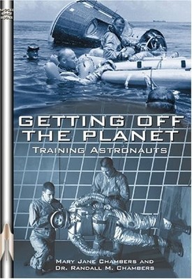 Getting Off the Planet: Training Astronauts (Apogee Books Space Series)