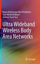 Ultra Wideband Wireless Body Area Networks by Kasun Maduranga Silva Thotahewa