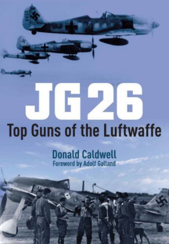 Jg 26 : Top Guns of the Luftwaffe by Donald Caldwell (2023, Trade Paperback)