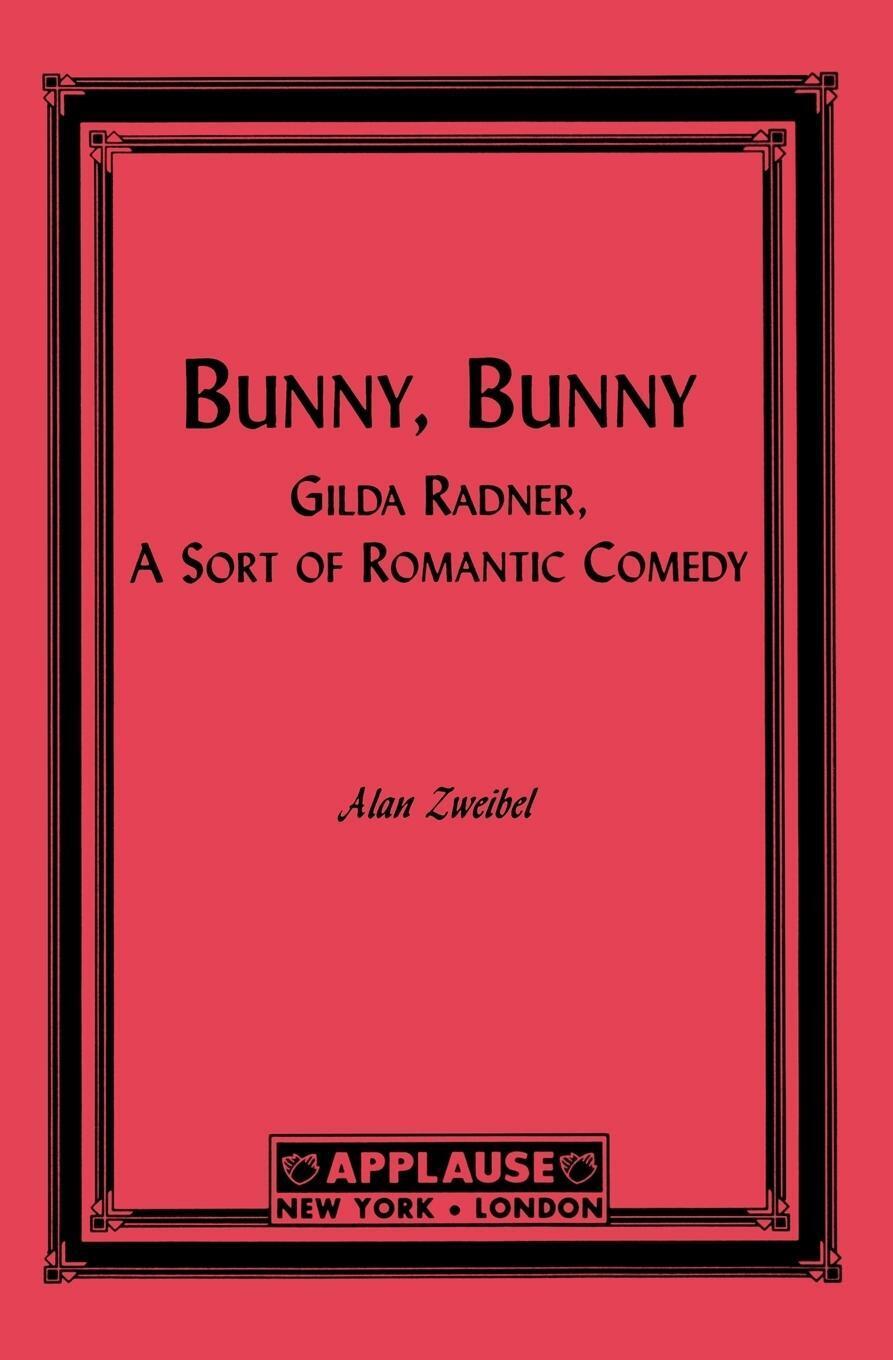 Bunny, Bunny Gilda Radner: A Sort Of Romantic Comedy (script) Alan