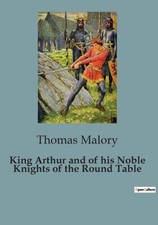 Malory - King Arthur and of his Noble Knights of the Round Table - pap - X555z