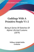 William Adolph Baillie Grohman | Gaddings With A Primitive People V1-2 | Buch