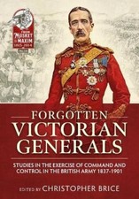 Forgotten Victorian Generals: Studies in the Exercise of Command and Control