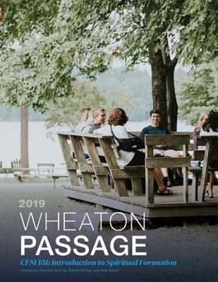 Wheaton Passage: CFM 131: Introduction to Spiritual Formation by Rachael Cyrus
