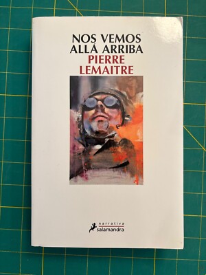 Nos vemos allá arriba by Pierre Lemaitre - Narrativa Salamandra