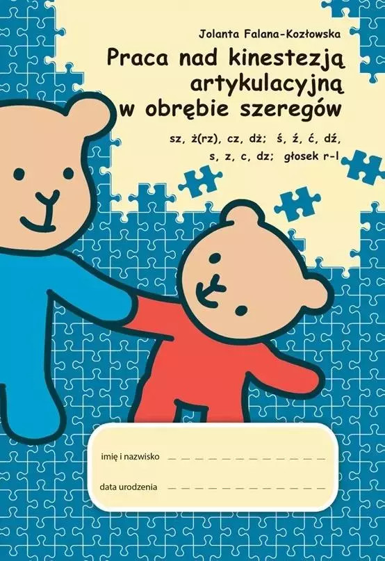 Praca nad kinestezją artykulacyjną w obrębie szeregów sz| rz| ż| cz| dż; ś| ź| ć