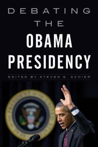 Debating the Obama Presidency by Steven E Schier: Used