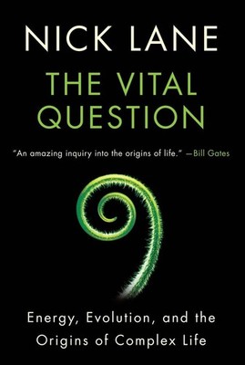 Vital Question: Energy, Evolution, and the Origins of Complex Life Lane, Nic...