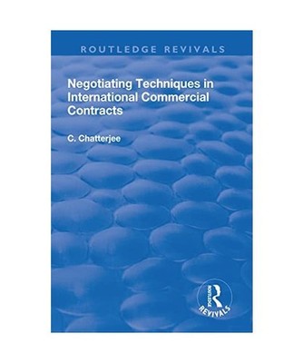 Negotiating Techniques in International Commercial Contracts, Charles Chatterjee