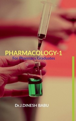 Pharmakologie -1: Für Pharmazie-Absolventen von Dr. J. Dinesh Babu Hardcover Buch