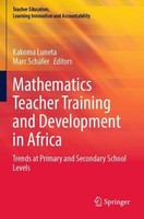 Mathematics Teacher Training And Development In Africa Kakoma Luneta